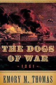 Dogs of War: 1861 by Emory M. Thomas