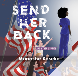 Send Her Back and Other Stories by Munashe Kaseke