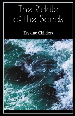 The Riddle of the Sands Illustrated by Erskine Childers