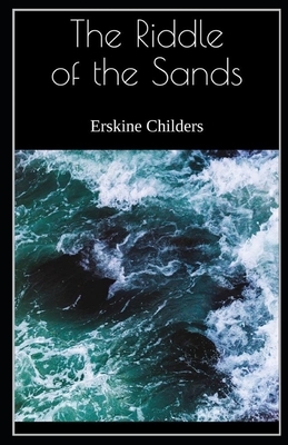 The Riddle of the Sands Illustrated by Erskine Childers