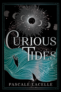 Curious Tides by Pascale Lacelle