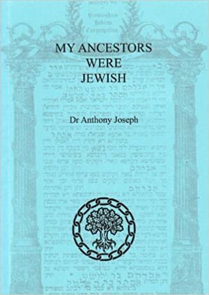 My Ancestors Were Jewish. by Anthony Joseph by Anthony Joseph