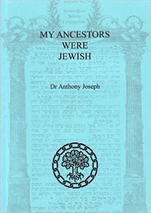My Ancestors Were Jewish. by Anthony Joseph by Anthony Joseph