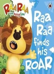 Raa Raa finds his Roar (Raa Raa the noisy lion) by Ladybird Books