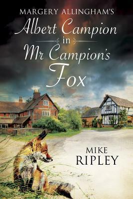 Margery Allingham's Albert Campion in Mr Campion's Fox by Mike Ripley