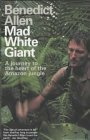 Mad White Giant by Benedict Allen
