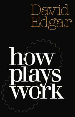 How Plays Work by David Edgar