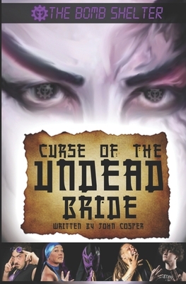 The Bomb Shelter: Curse of the Undead Bride by John Cosper
