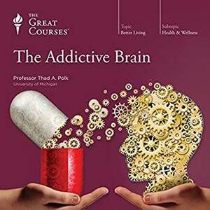 The Addictive Brain by Thad A. Polk