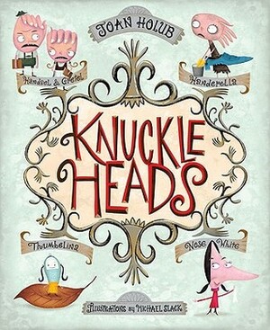 Knuckleheads by Joan Holub, Michael Slack