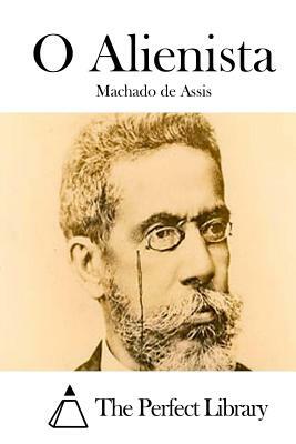 O Alienista by Machado de Assis