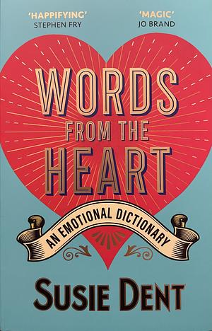 Words From The Heart: An Emotional Dictionary by Susie Dent