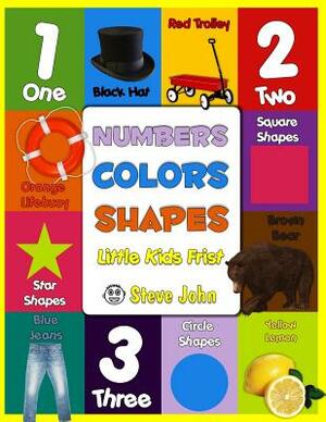 Numbers Colors Shapes: Little Kids First by Steve John