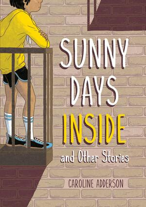 Sunny Days Inside by Caroline Adderson