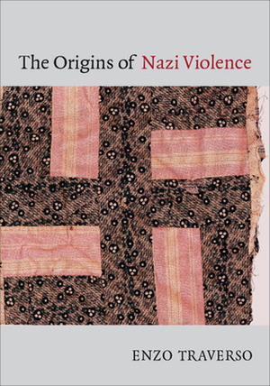 The Origins of Nazi Violence by Enzo Traverso, Janet Lloyd