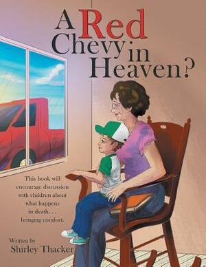 A Red Chevy in Heaven? by Shirley Thacker