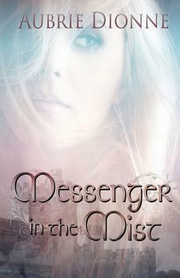 Messenger in the Mist by Aubrie Dionne