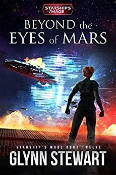 Beyond the Eyes of Mars: Starship's Mage Book Twelve by Glynn Stewart