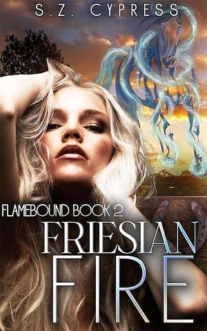 Friesian Fire by S.Z. Cypress