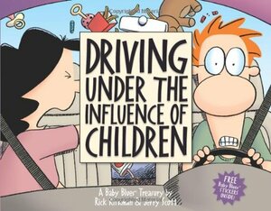 Driving Under the Influence of Children: A Baby Blues Treasury by Rick Kirkman