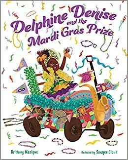 Delphine Denise and the Mardi Gras Prize by Brittany Mazique