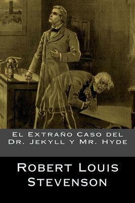 El Extraño Caso del Dr. Jekyll y Mr. Hyde by Robert Louis Stevenson