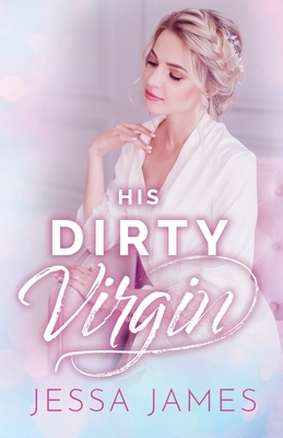 His Dirty Virgin: Large Print by Jessa James