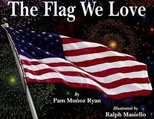 The Flag We Love by Ralph Masiello, Pam Muñoz Ryan