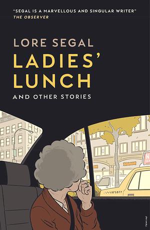 Ladies' Lunch: and Other Stories by Lore Segal
