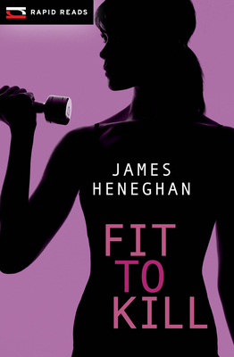 Fit to Kill: A Sebastian Casey Mystery by James Heneghan