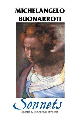 The Sonnets by Michelangelo Buonarroti, John Addington Symonds