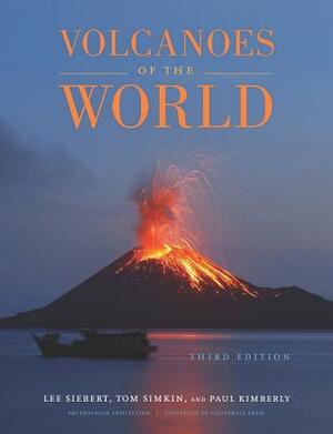 Volcanoes of the World by Lee Siebert, Paul Kimberly, Tom Simkin