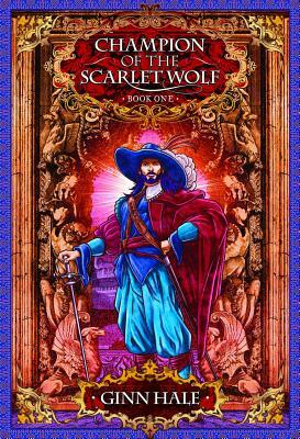Champion of the Scarlet Wolf Book One by Ginn Hale