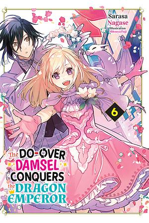 The Do-Over Damsel Conquers the Dragon Emperor Vol. 6 by Sarasa Nagase