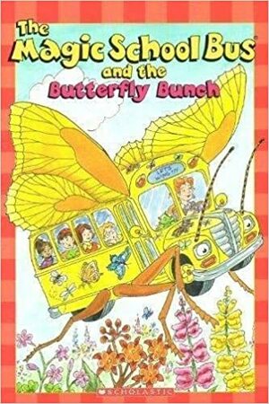 The Magic School Bus And The Butterfly Bunch by Kristin Earhart