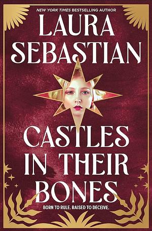 Castles in Their Bones by Laura Sebastian