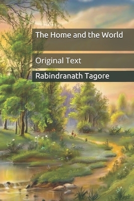 The Home and the World: Original Text by Rabindranath Tagore