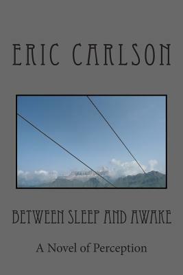 Between Sleep and Awake by Eric Carlson