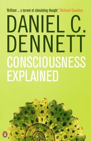 Consciousness Explained by Daniel C. Dennett