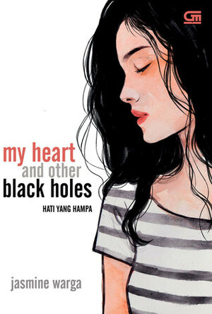 My Heart and Other Black Holes - Hati yang Hampa by Jasmine Warga