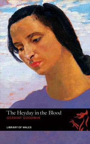 The Heyday in the Blood by Dai Smith, Geraint Goodwin, Katie Gramich