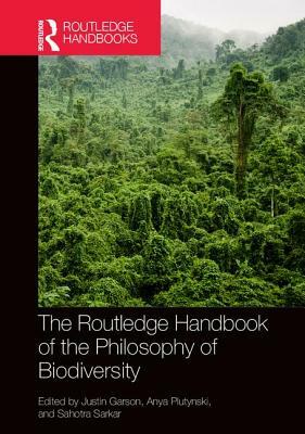 The Routledge Handbook of Philosophy of Biodiversity by 