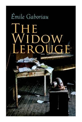 The Widow Lerouge: Murder Mystery Novel by Émile Gaboriau