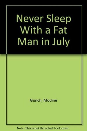 Never Sleep with a Fat Man in July by Liz Scott, Modine Gunch