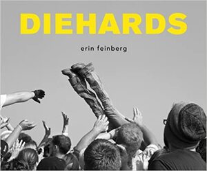 Diehards by Neil Peart, Bruce Springsteen, Erin Feinberg