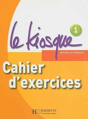 Le Kiosque: Niveau 1 Cahier D'Exercices by Gallon, Fabienne Gallon