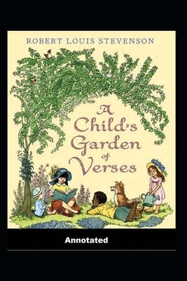 A Child's Garden of Verses Annotated by Robert Louis Stevenson