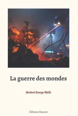 La guerre des mondes by H.G. Wells