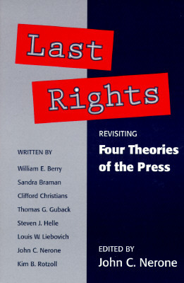 Last Rights: Revisiting *four Theories of the Press* by 