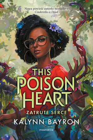 This Poison Heart. Zatrute serce by Kalynn Bayron